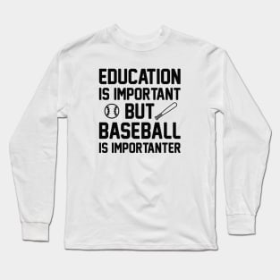 Baseball Is Importanter Long Sleeve T-Shirt